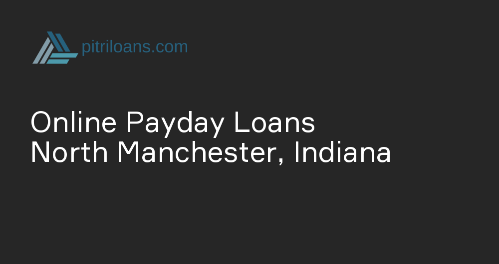 Online Payday Loans in North Manchester, Indiana