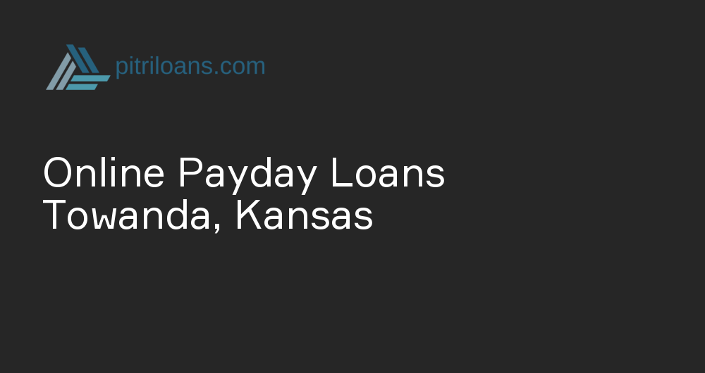 Online Payday Loans in Towanda, Kansas