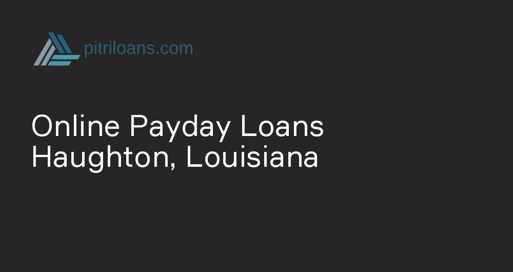 Online Payday Loans in Haughton, Louisiana