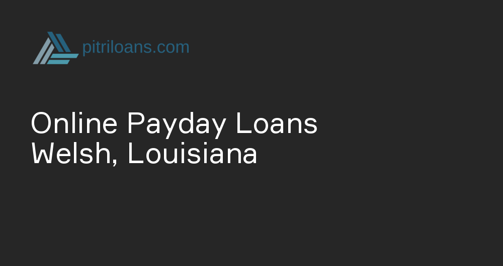 Online Payday Loans in Welsh, Louisiana