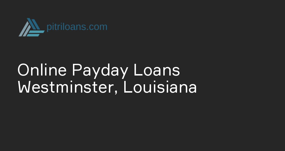 Online Payday Loans in Westminster, Louisiana