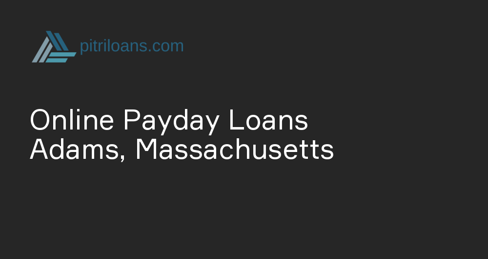 Online Payday Loans in Adams, Massachusetts