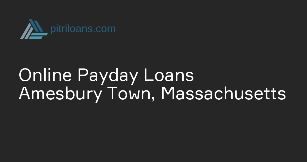 Online Payday Loans in Amesbury Town, Massachusetts