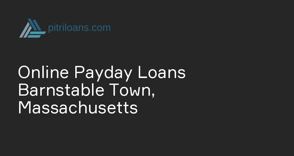 Online Payday Loans in Barnstable Town, Massachusetts