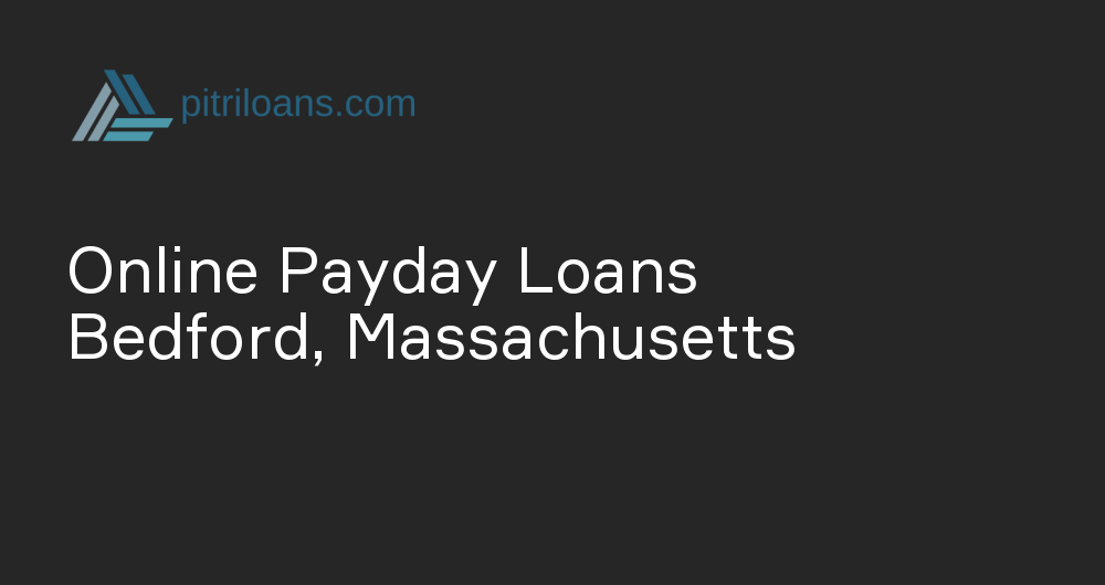 Online Payday Loans in Bedford, Massachusetts