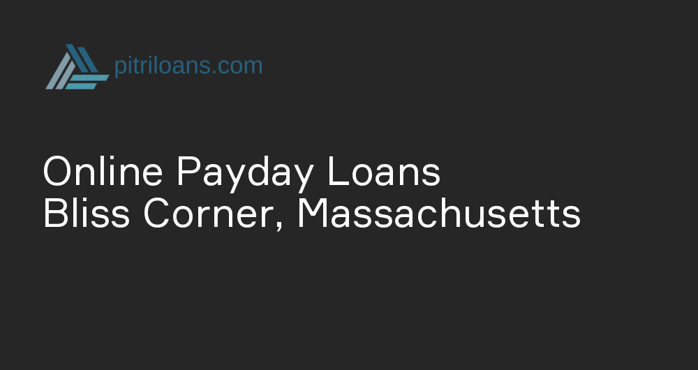 Online Payday Loans in Bliss Corner, Massachusetts