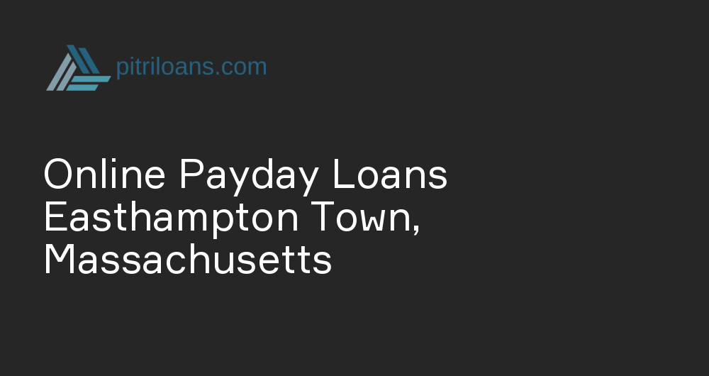 Online Payday Loans in Easthampton Town, Massachusetts