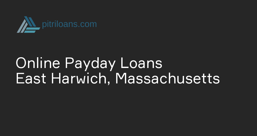 Online Payday Loans in East Harwich, Massachusetts