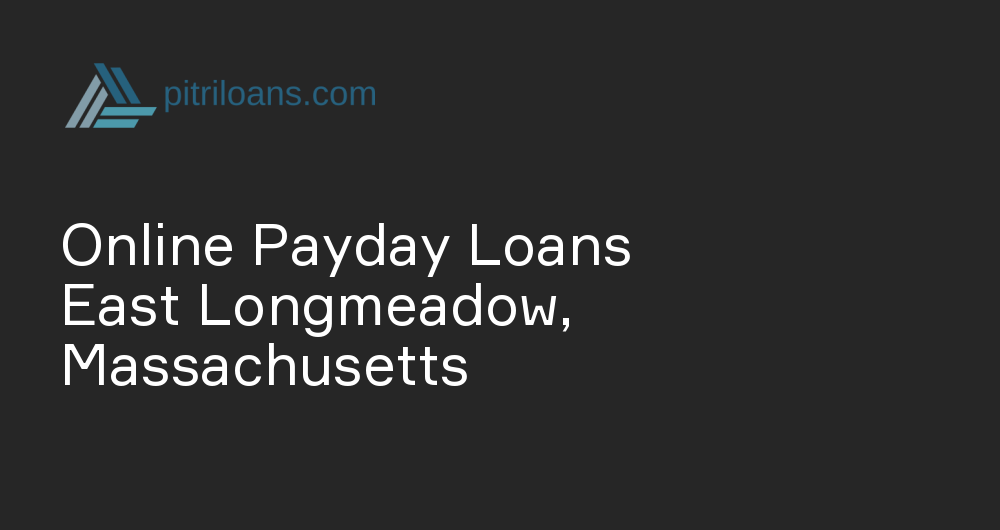 Online Payday Loans in East Longmeadow, Massachusetts