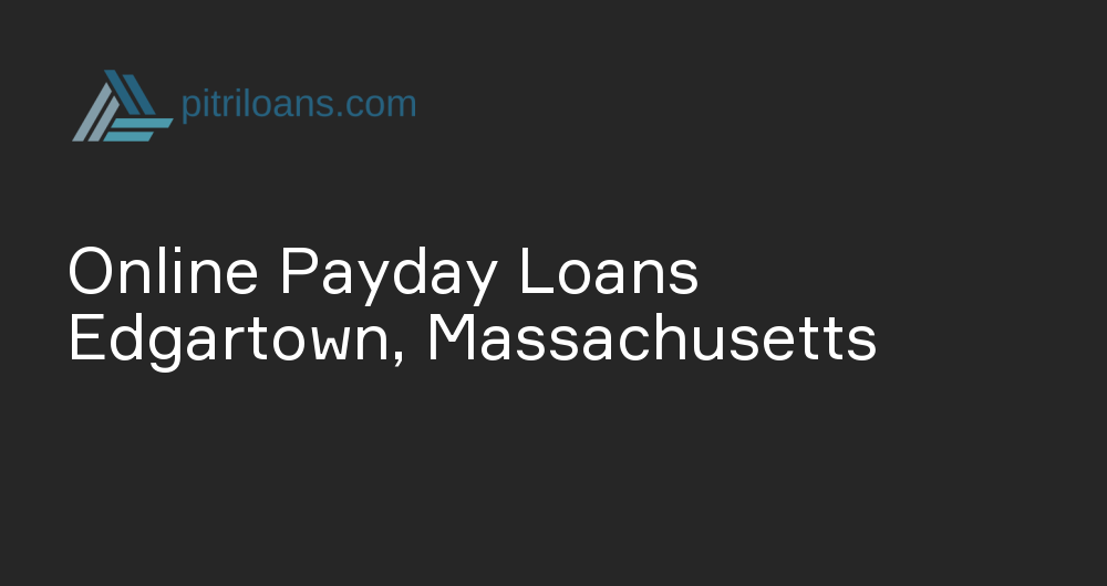Online Payday Loans in Edgartown, Massachusetts