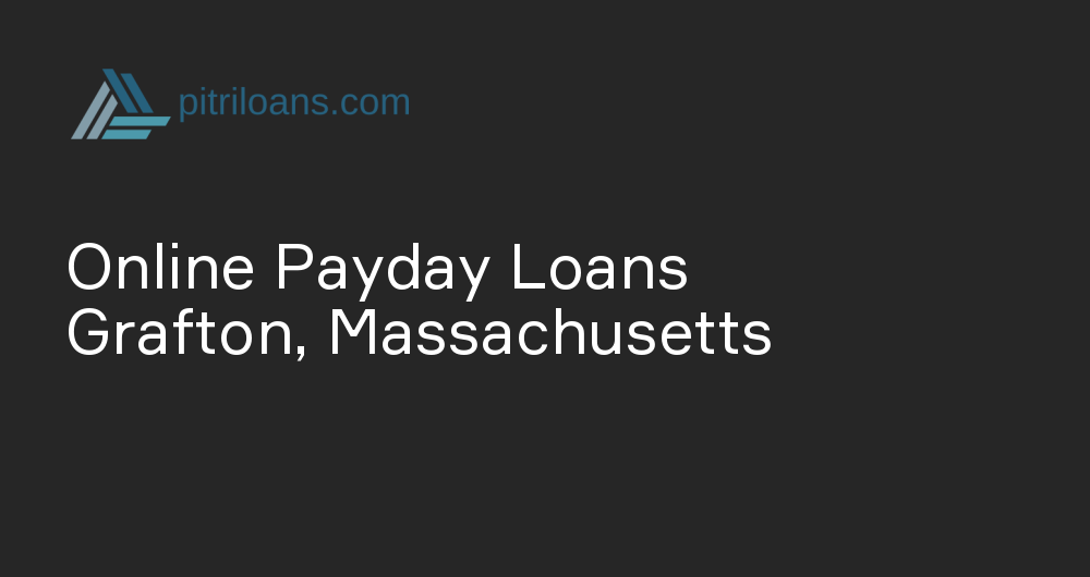 Online Payday Loans in Grafton, Massachusetts