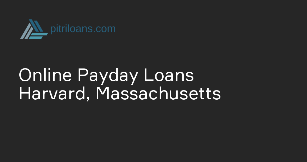 Online Payday Loans in Harvard, Massachusetts