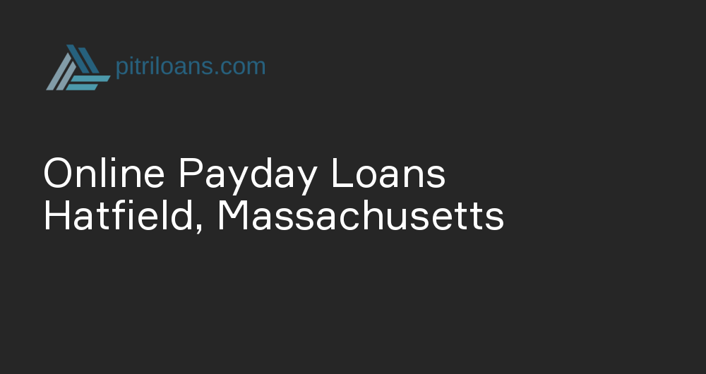 Online Payday Loans in Hatfield, Massachusetts