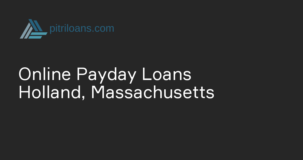 Online Payday Loans in Holland, Massachusetts