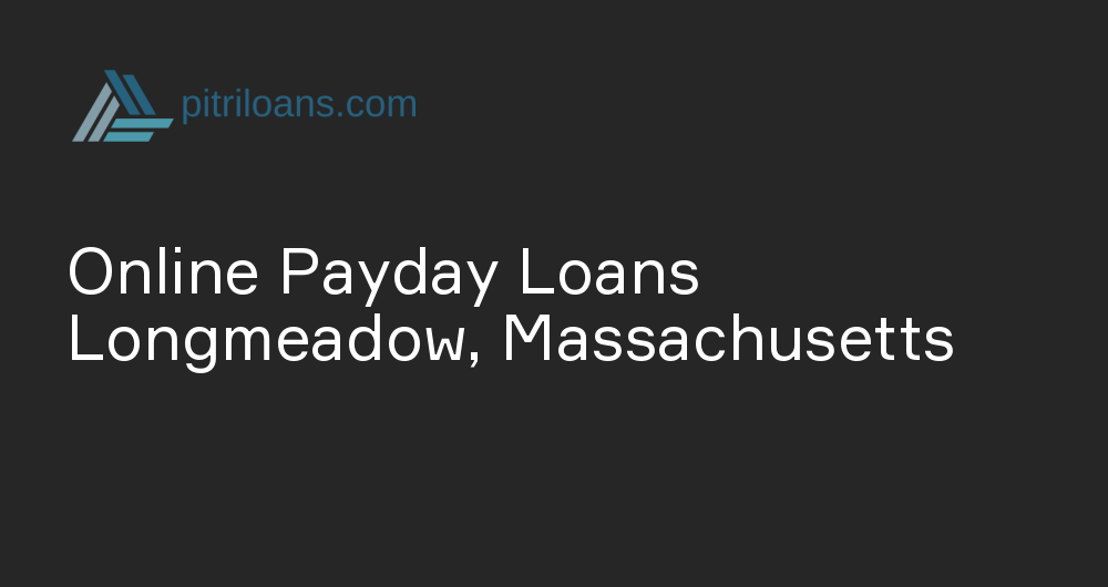 Online Payday Loans in Longmeadow, Massachusetts