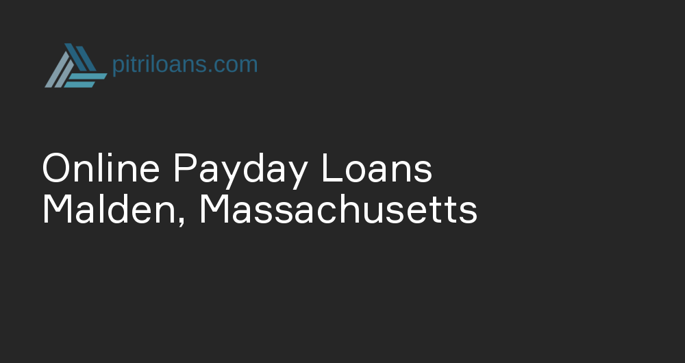 Online Payday Loans in Malden, Massachusetts