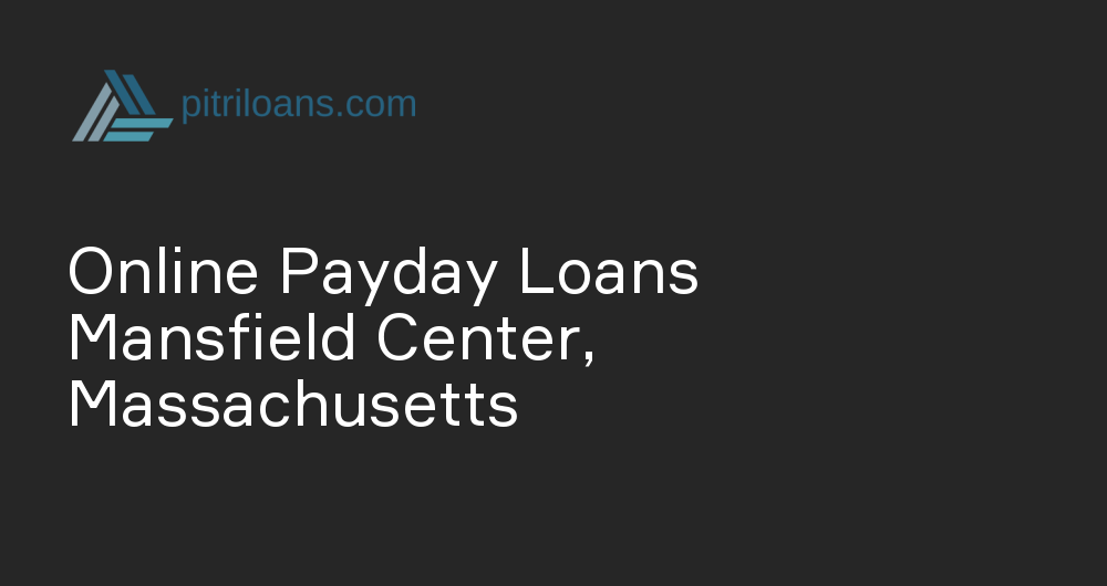 Online Payday Loans in Mansfield Center, Massachusetts