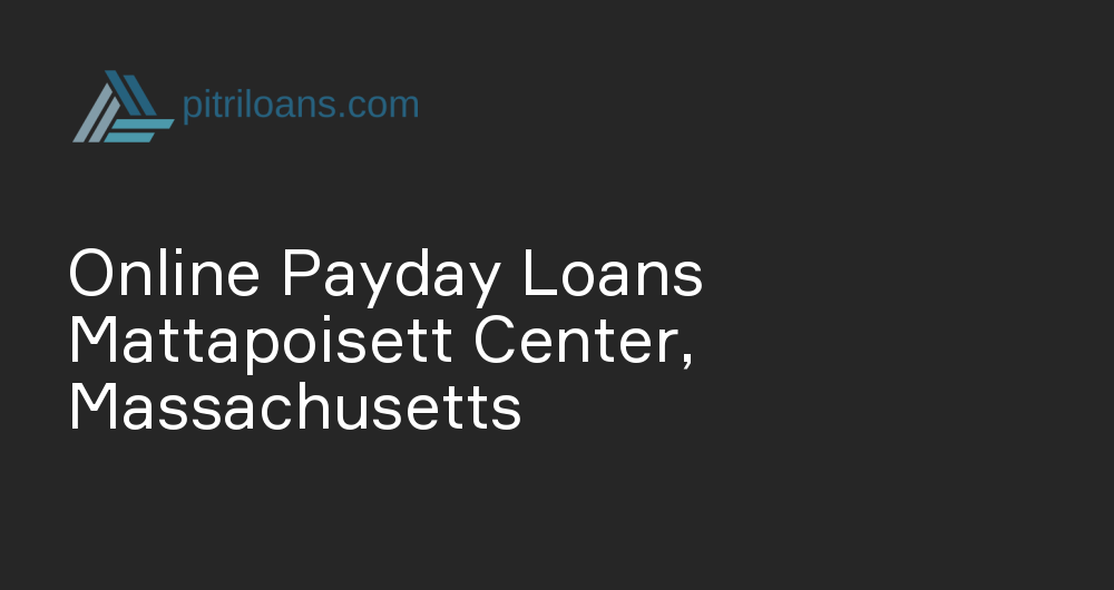 Online Payday Loans in Mattapoisett Center, Massachusetts