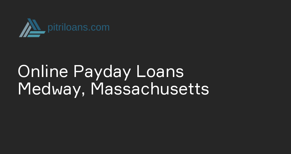 Online Payday Loans in Medway, Massachusetts