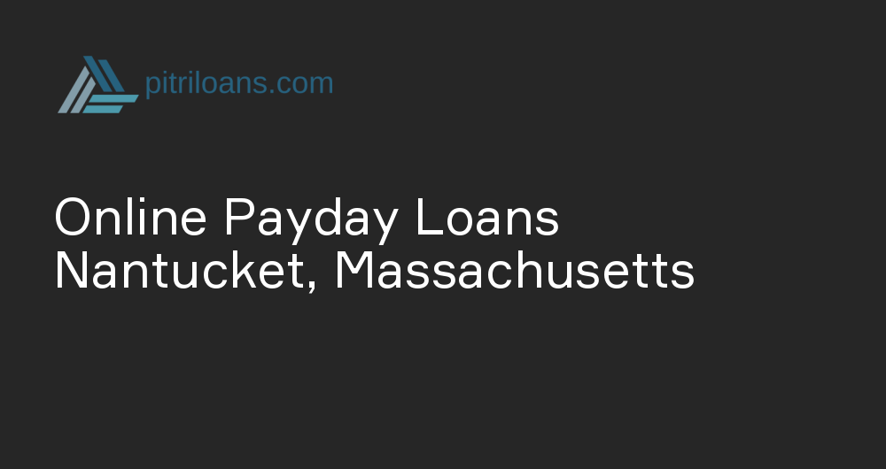 Online Payday Loans in Nantucket, Massachusetts