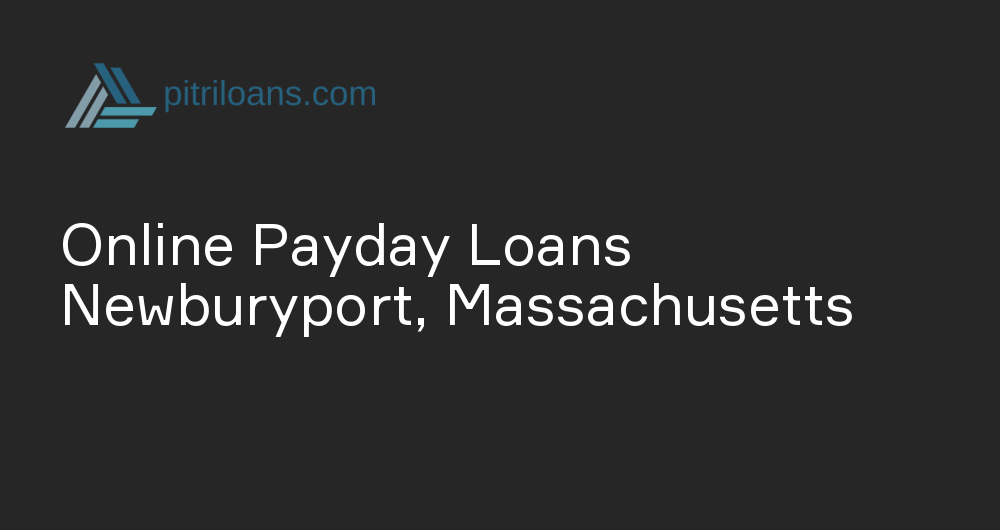 Online Payday Loans in Newburyport, Massachusetts