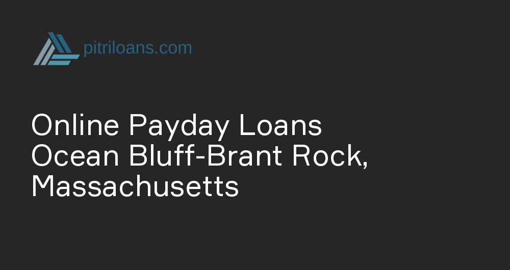 Online Payday Loans in Ocean Bluff-Brant Rock, Massachusetts