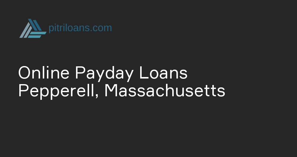 Online Payday Loans in Pepperell, Massachusetts