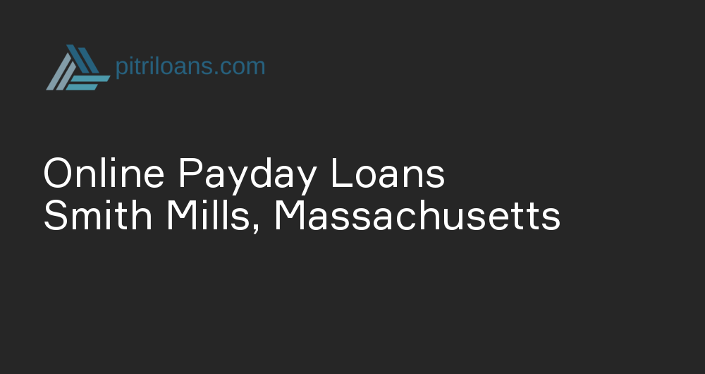 Online Payday Loans in Smith Mills, Massachusetts