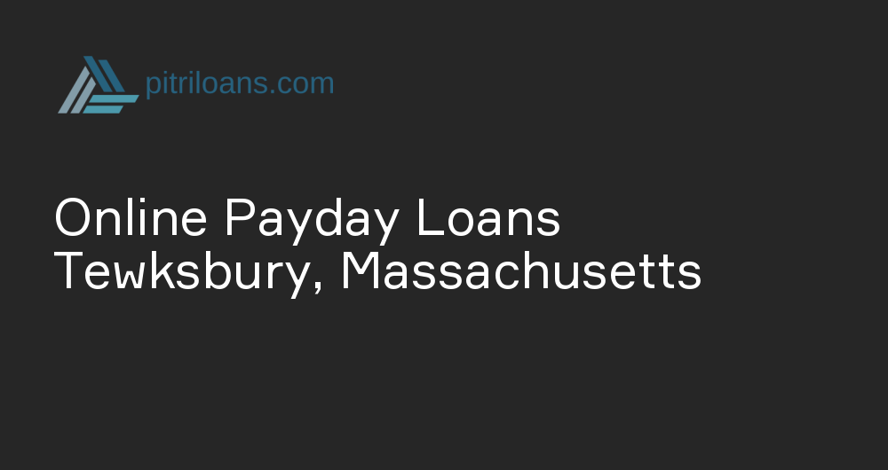 Online Payday Loans in Tewksbury, Massachusetts