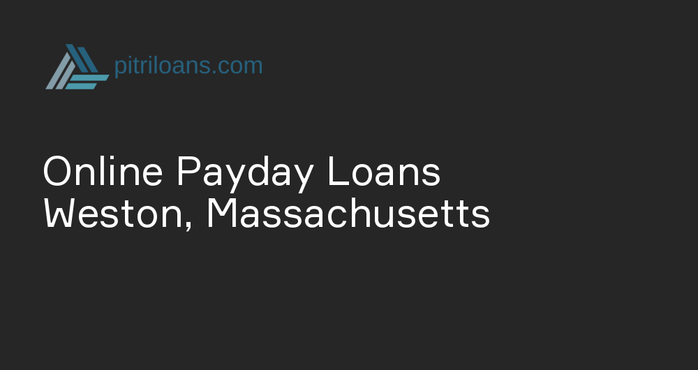 Online Payday Loans in Weston, Massachusetts