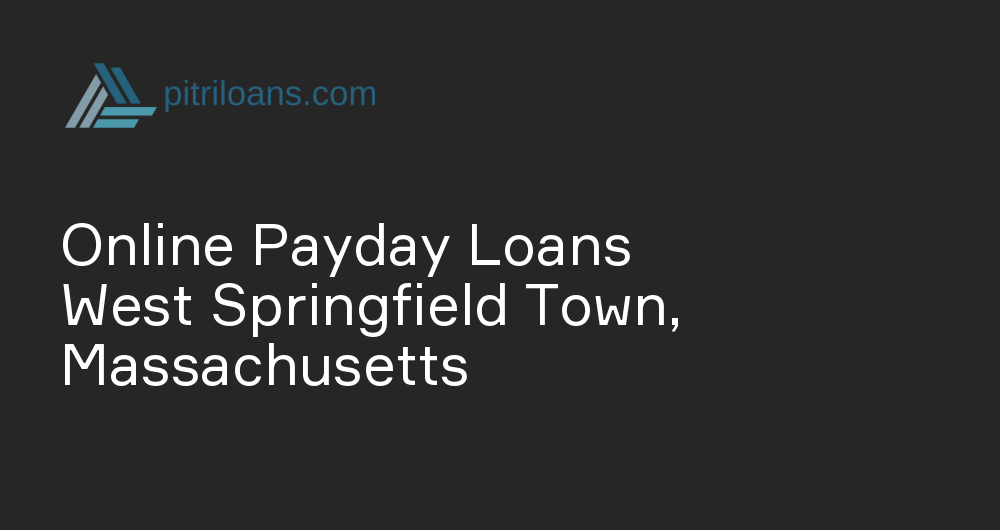 Online Payday Loans in West Springfield Town, Massachusetts