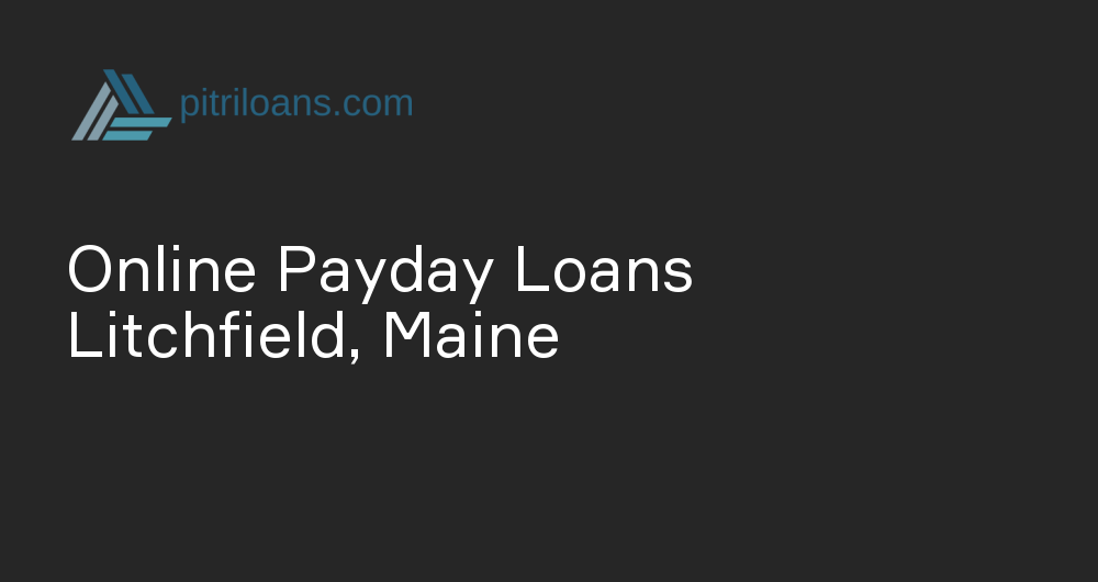 Online Payday Loans in Litchfield, Maine