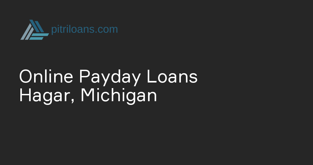 Online Payday Loans in Hagar, Michigan