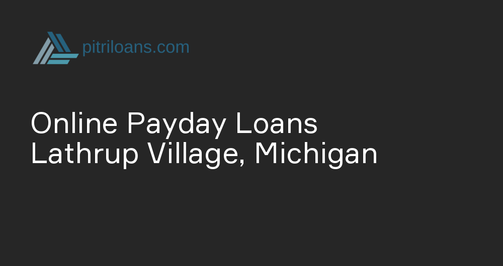 Online Payday Loans in Lathrup Village, Michigan