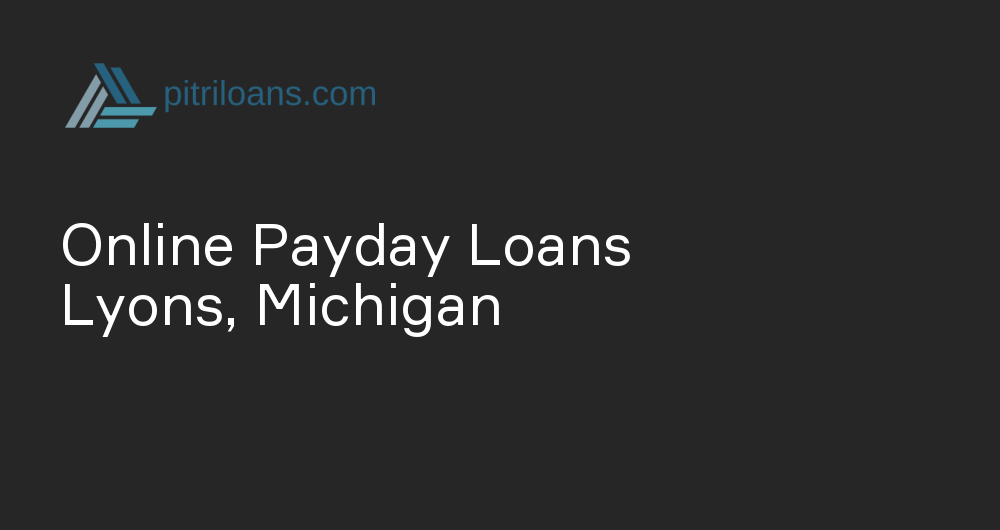 Online Payday Loans in Lyons, Michigan