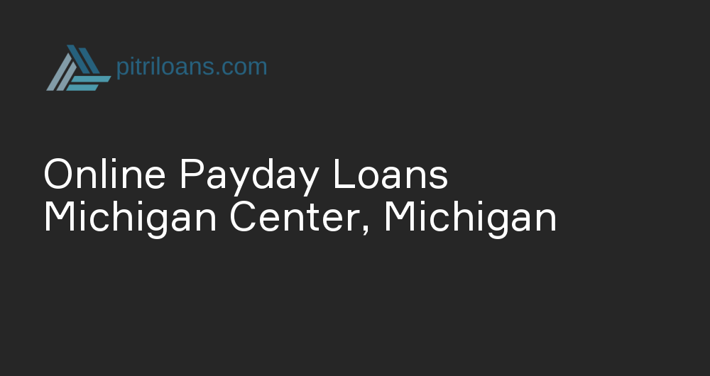 Online Payday Loans in Michigan Center, Michigan