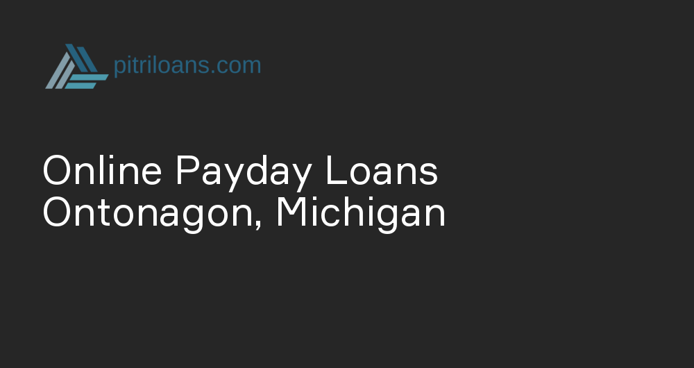 Online Payday Loans in Ontonagon, Michigan