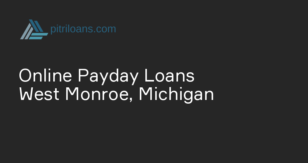 Online Payday Loans in West Monroe, Michigan