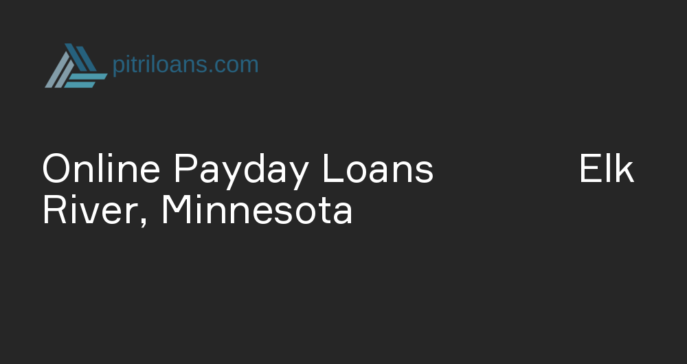 Online Payday Loans in Elk River, Minnesota