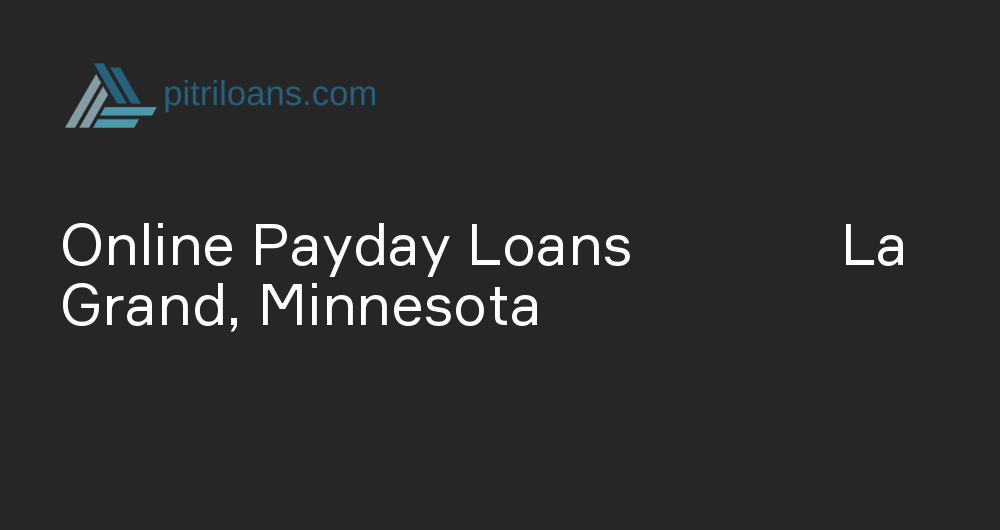 Online Payday Loans in La Grand, Minnesota