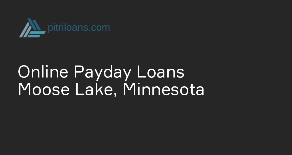 Online Payday Loans in Moose Lake, Minnesota