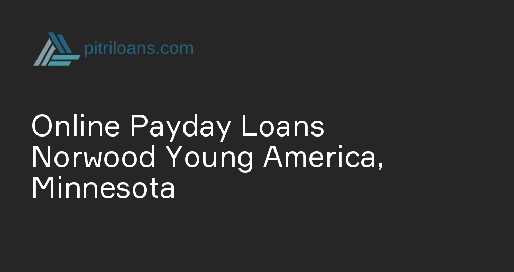 Online Payday Loans in Norwood Young America, Minnesota