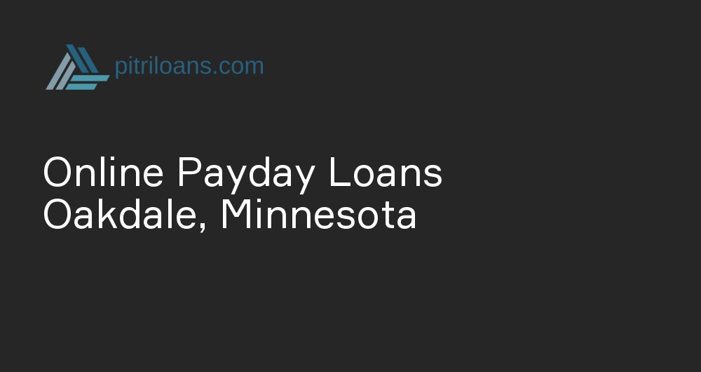 Online Payday Loans in Oakdale, Minnesota