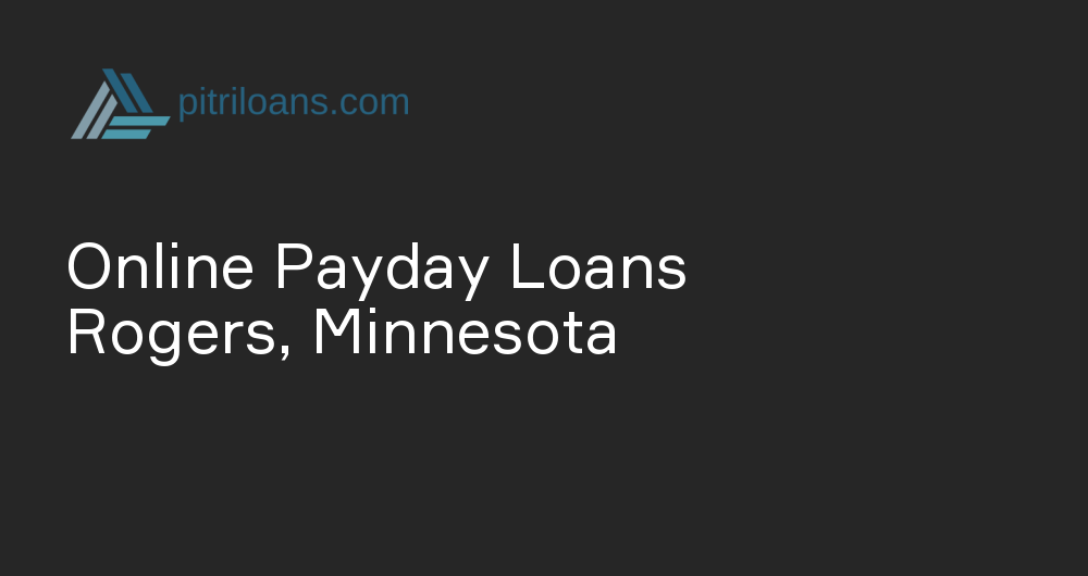 Online Payday Loans in Rogers, Minnesota