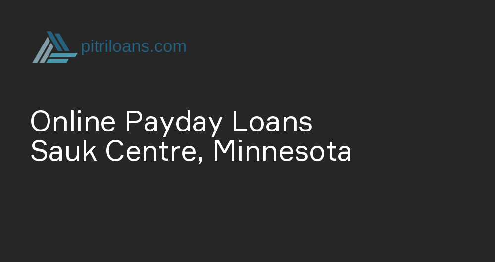 Online Payday Loans in Sauk Centre, Minnesota