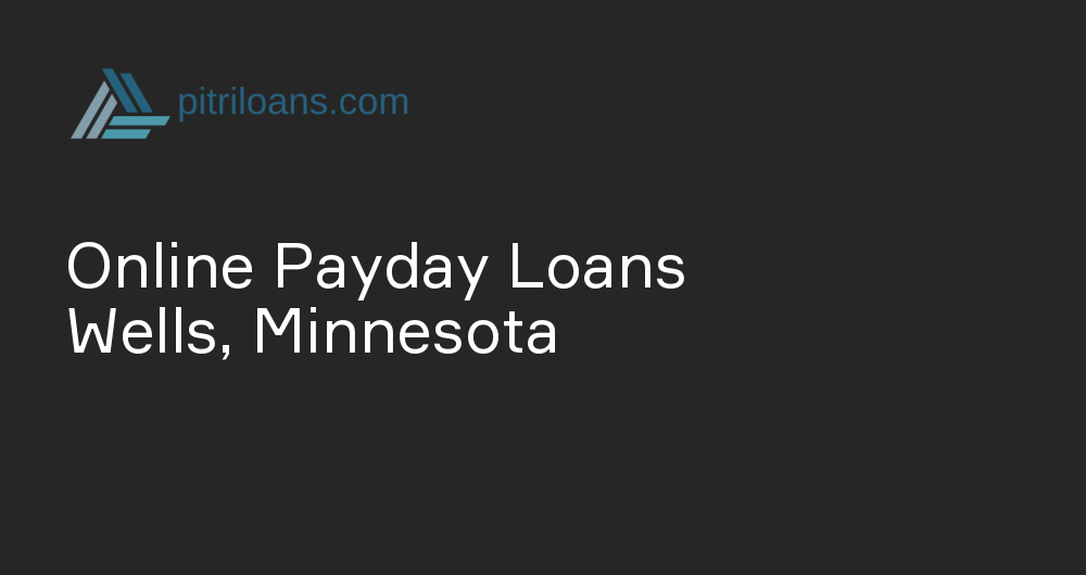 Online Payday Loans in Wells, Minnesota