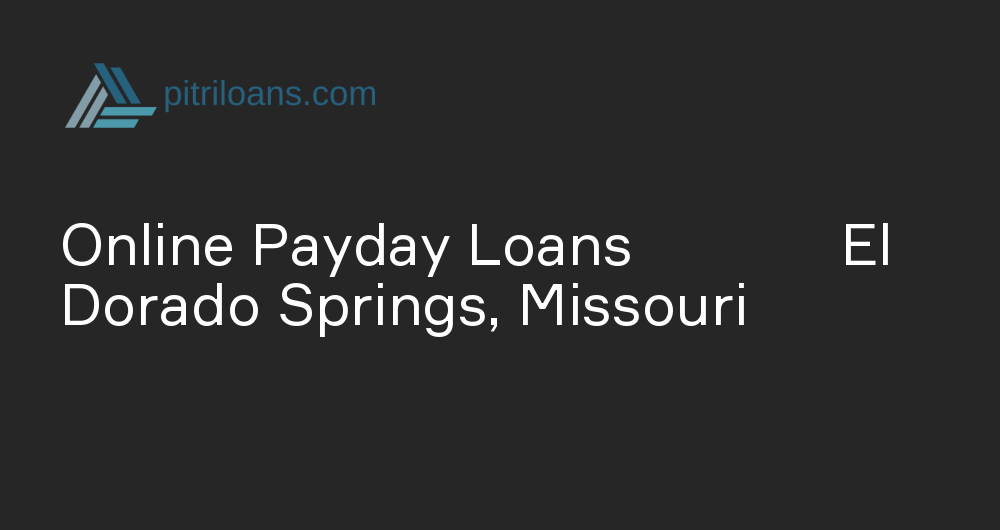 Online Payday Loans in El Dorado Springs, Missouri