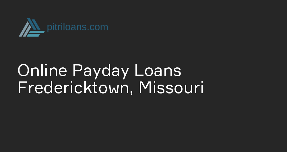 Online Payday Loans in Fredericktown, Missouri