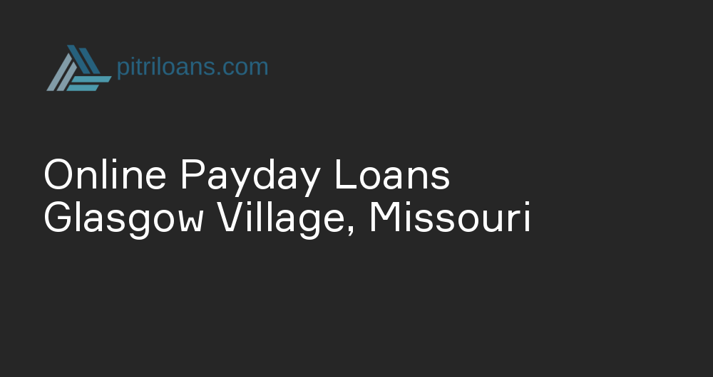 Online Payday Loans in Glasgow Village, Missouri