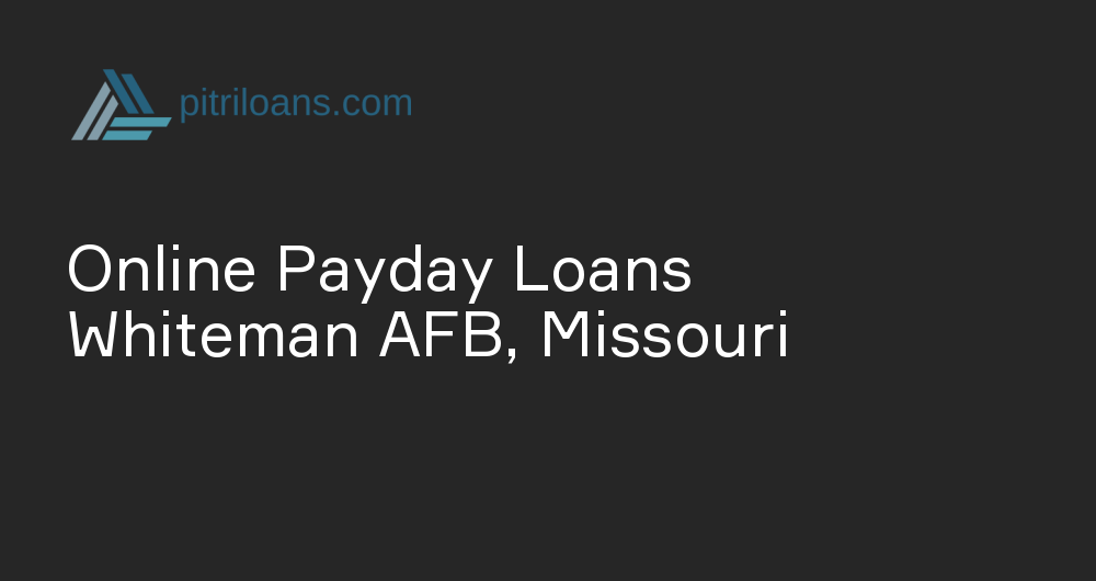 Online Payday Loans in Whiteman AFB, Missouri